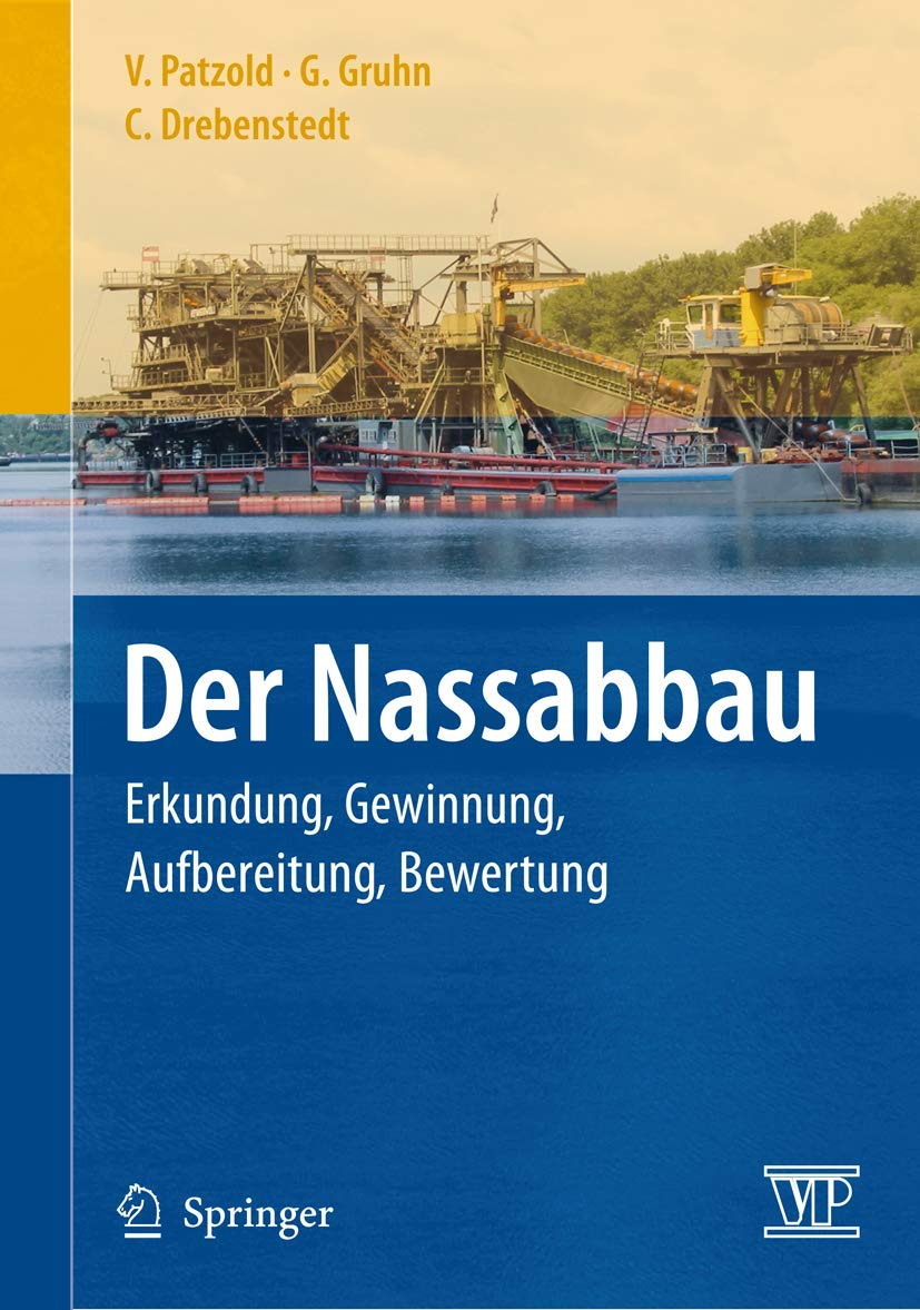 Der Nassabbau: Erkundung, Gewinnung, Aufbereitung, Bewertung Business & Technology