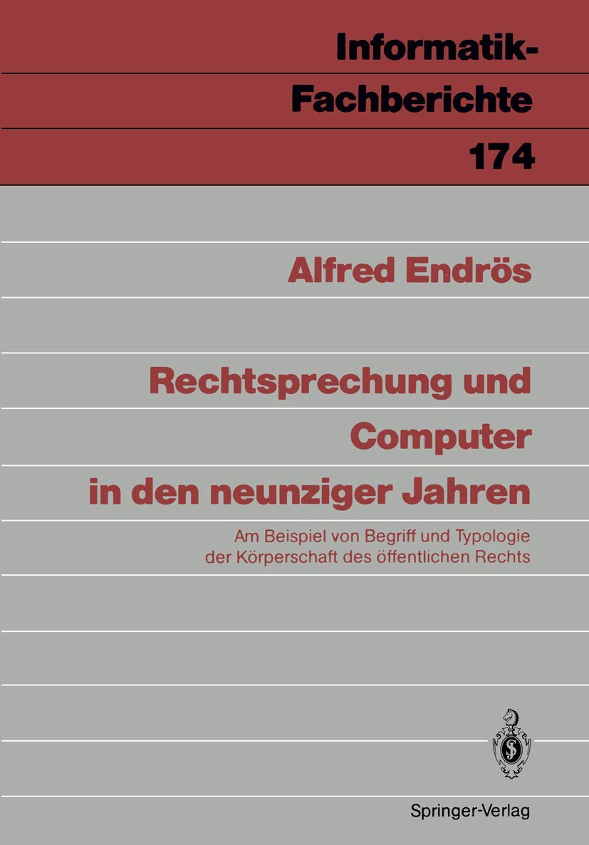 Rechtsprechung und Computer in den neunziger Jahren: Am Beispiel von Begriff und Typologie der Körperschaft des öffentlichen Rechts (Informatik-Fachberichte, 174, Band 174) Law