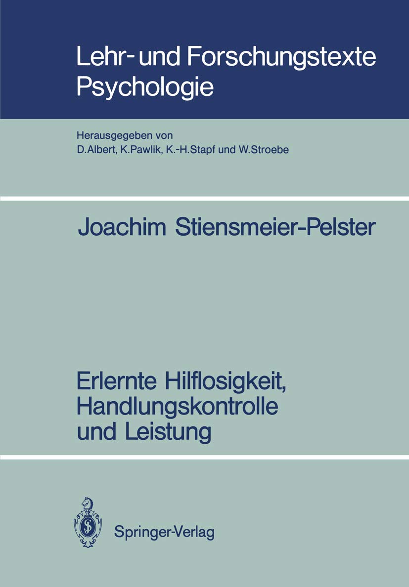 Erlernte Hilflosigkeit, Handlungskontrolle und Leistung (Lehr- und Forschungstexte Psychologie, 27, Band 27) Psychology