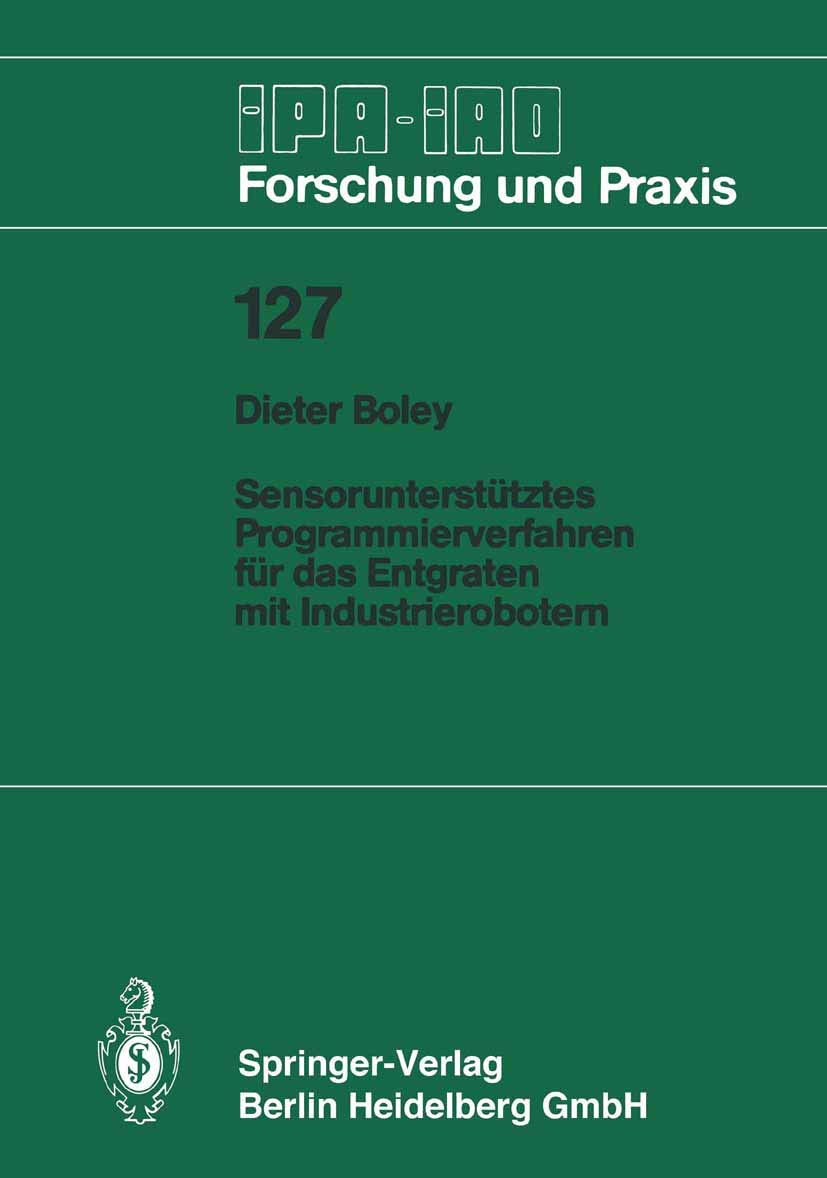Sensorunterstütztes Programmierverfahren für das Entgraten mit Industrierobotern (IPA-IAO - Forschung und Praxis) (German Edition) (IPA-IAO - Forschung und Praxis, 127, Band 127) Law