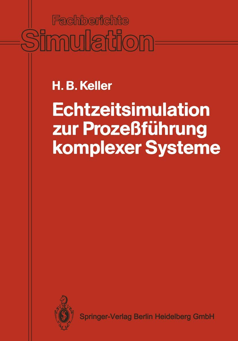 Echtzeitsimulation zur Prozeßführung Komplexer Systeme: Entwurf und Realisierung eines Systems zur interaktiven graphischen Modellierung und zur ... (Fachberichte Simulation, 11, Band 11) Law