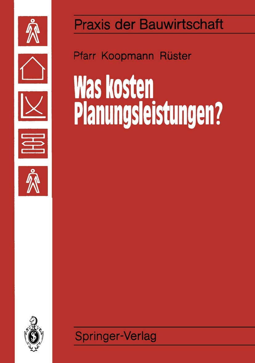 Was kosten Planungsleistungen?: Kalkulieren ― aber richtig! (Praxis der Bauwirtschaft) Social Sciences