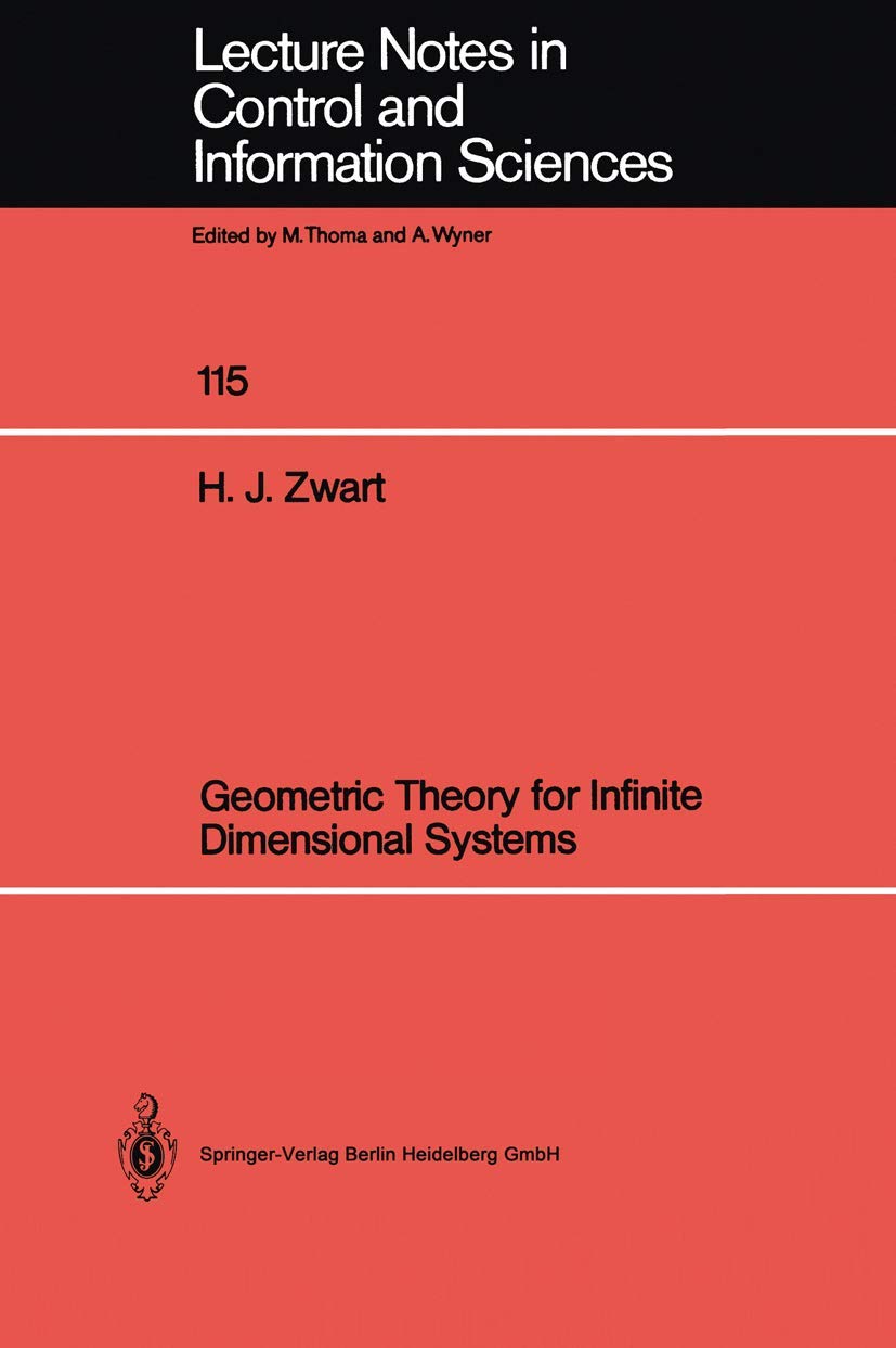 Geometric Theory for Infinite Dimensional Systems (Lecture Notes in Control and Information Sciences, 115, Band 115) Business & Technology