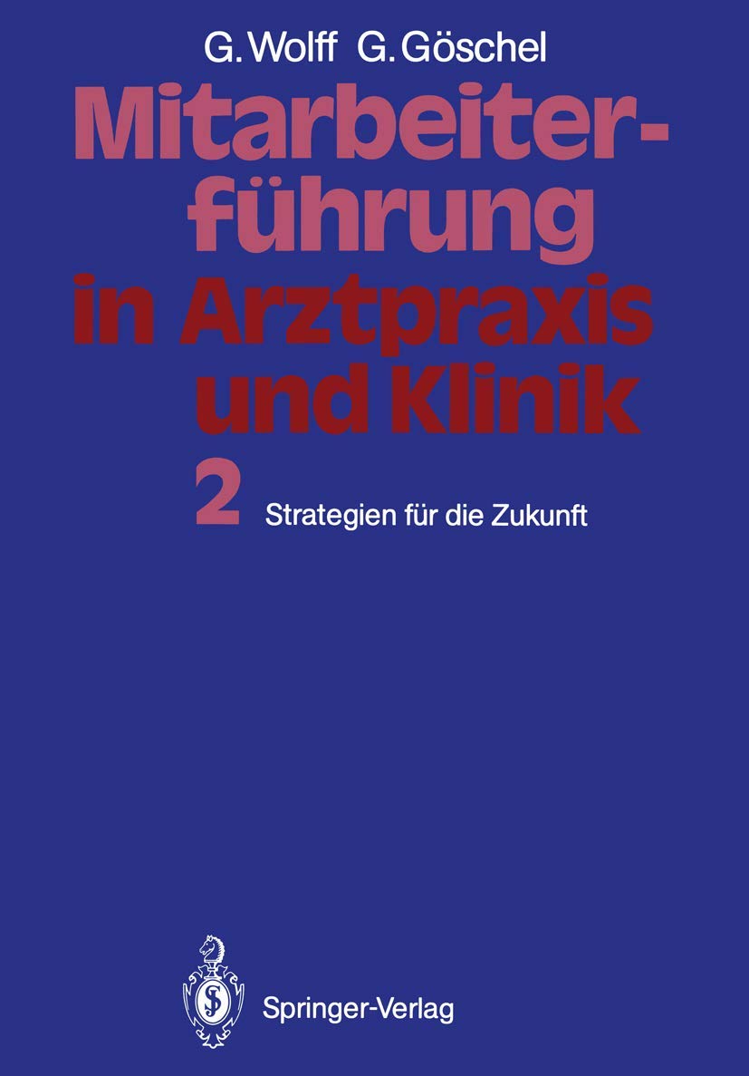 Mitarbeiterführung in Arztpraxis und Klinik: Band 2 Strategien für die Zukunft Medicine