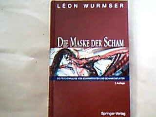 Die Maske der Scham : die Psychoanalyse von Schamaffekten und Schamkonflikten. Medicine
