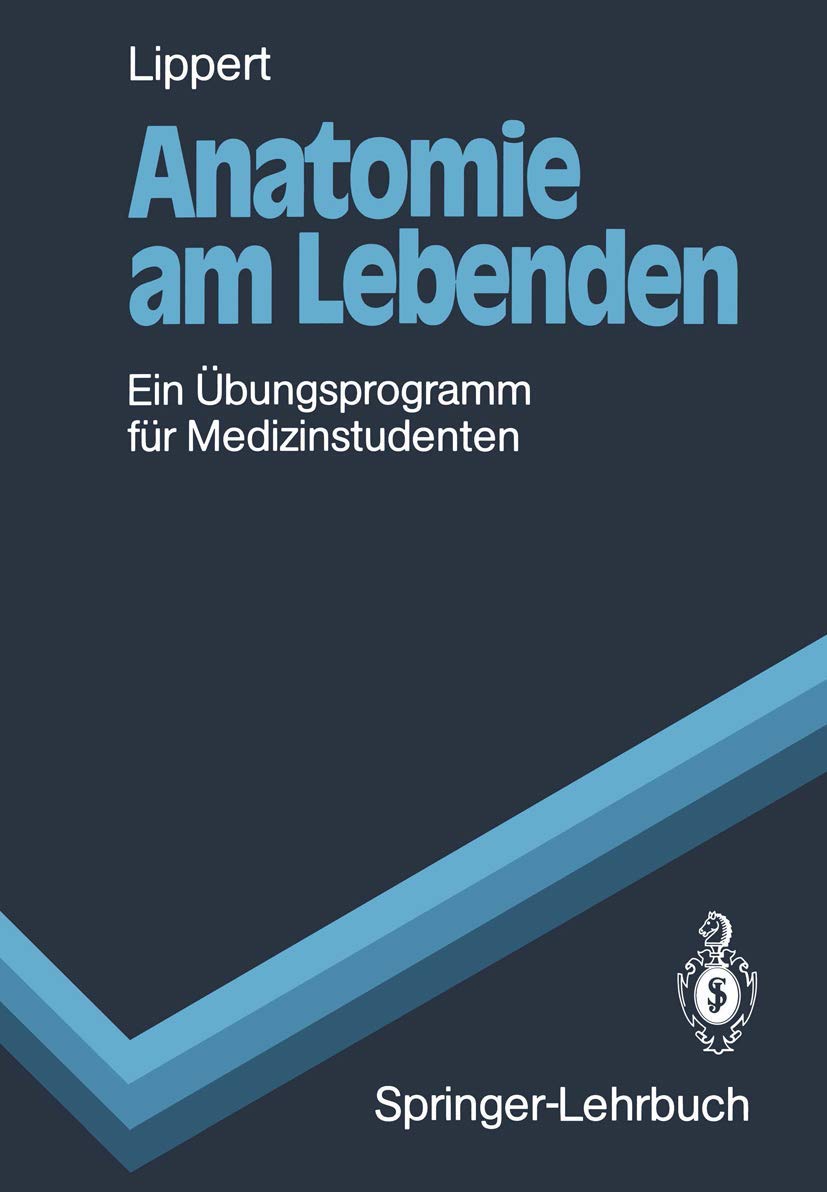 Anatomie am Lebenden: Ein Übungsprogramm für Medizinstudenten (Springer-Lehrbuch) Medicine
