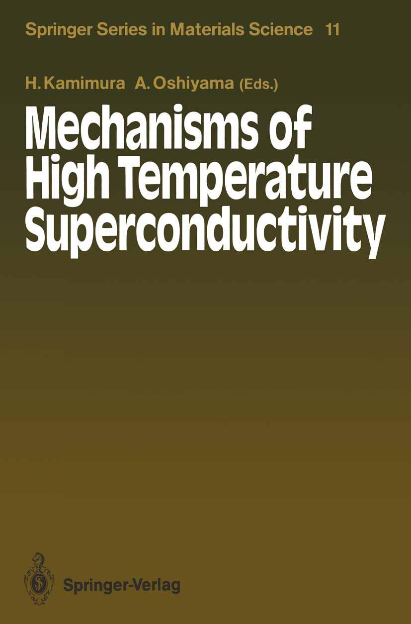 Mechanisms of High Temperature Superconductivity: Proceedings of the 2nd NEC Symposium, Hakone, Japan, October 24–27, 1988 (Springer Series in Materials Science, 11, Band 11) Business & Technology