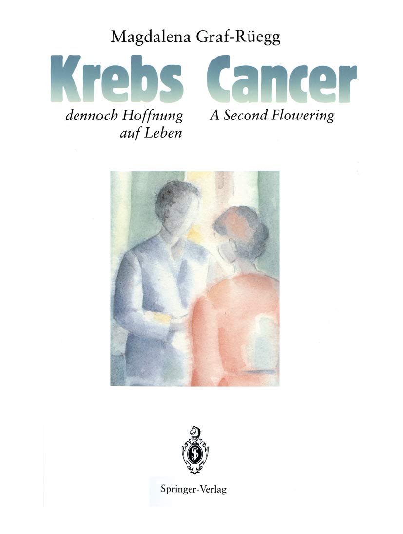 Krebs, dennoch Hoffnung auf Leben, Cancer, A Second Flowering: A Second Flowering / dennoch Hoffnung auf Leben Medicine