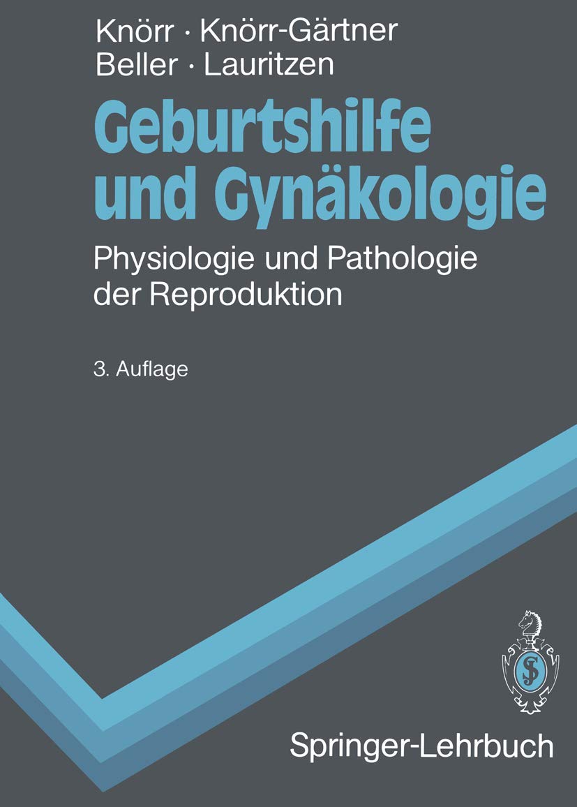 Geburtshilfe und Gynäkologie: Physiologie und Pathologie der Reproduktion (Springer-Lehrbuch) Medicine
