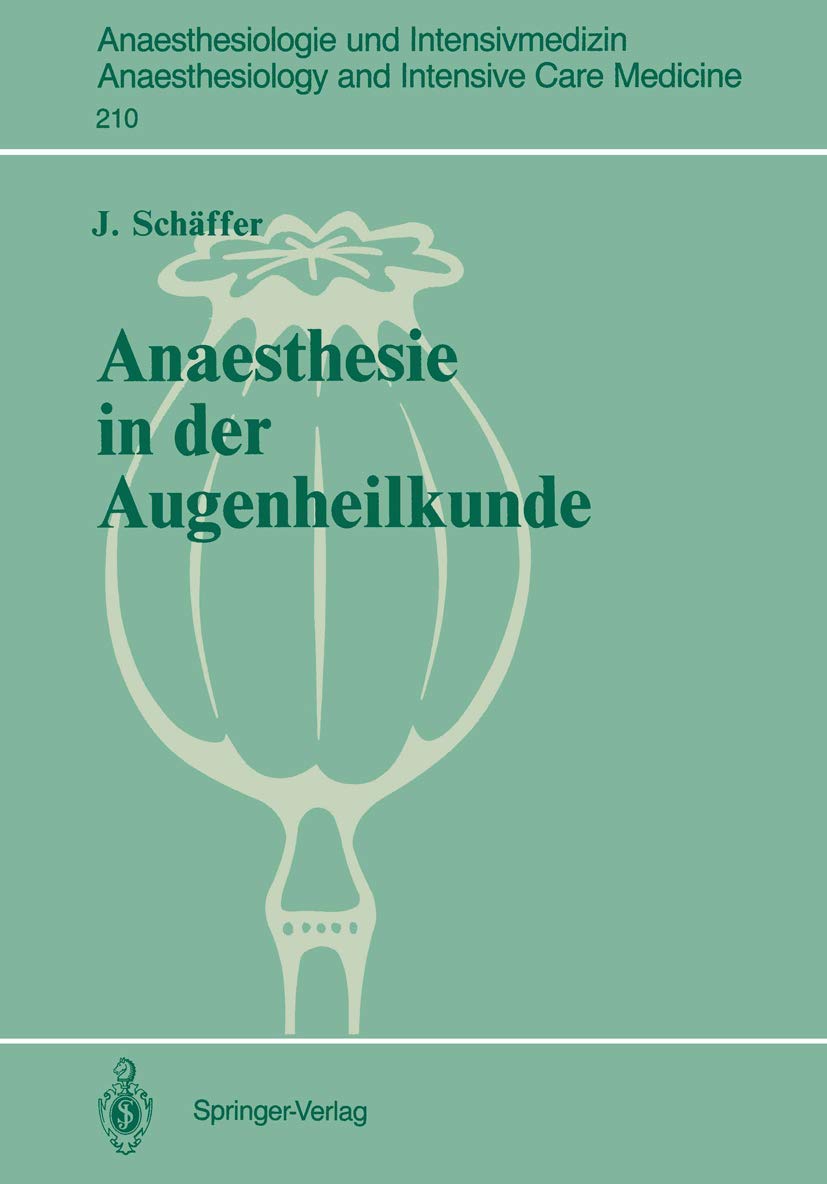 Anaesthesie in der Augenheilkunde: Zur Wahl des Anaesthesieverfahrens bei geriatrischen Patienten (Anaesthesiologie und Intensivmedizin ... and Intensive Care Medicine, 210, Band 210) Medicine