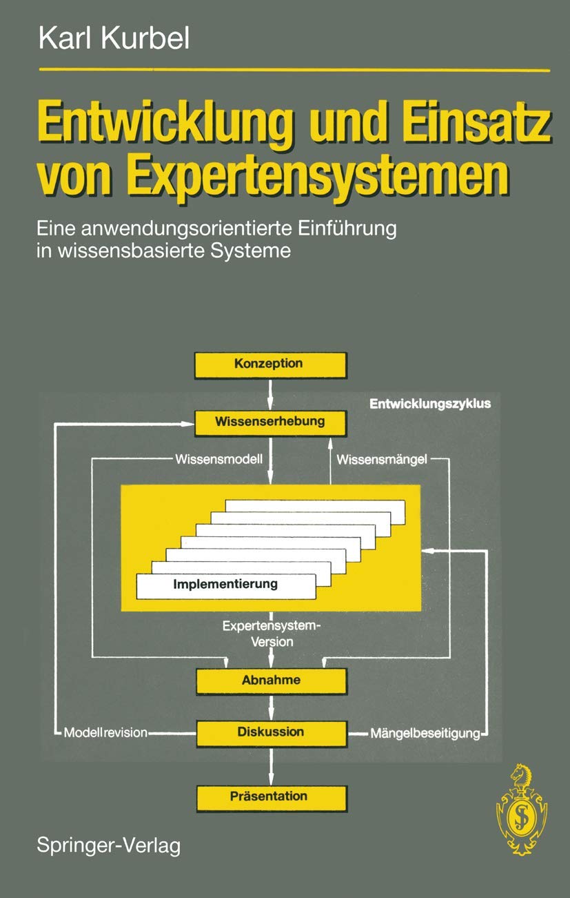 Entwicklung und Einsatz von Expertensystemen: Eine anwendungsorientierte Einführung in wissensbasierte Systeme book