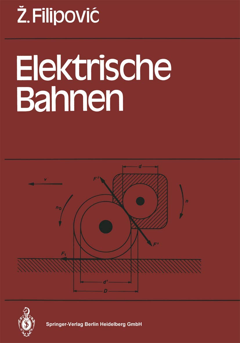 Elektrische Bahnen: Grundlagen, Triebfahrzeuge, Stromversorgung Business & Technology
