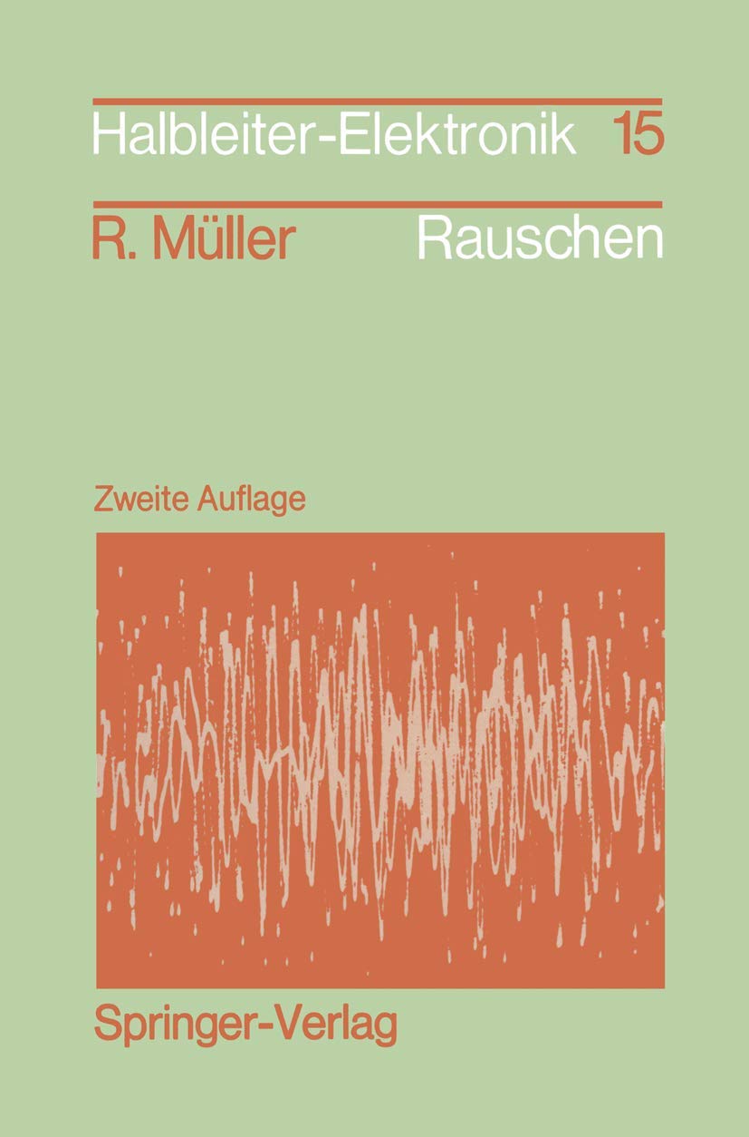 Rauschen: "Zweite, Überarbeitete Und Erweiterte Auflage" (Halbleiter-Elektronik, 15, Band 15) Business & Technology