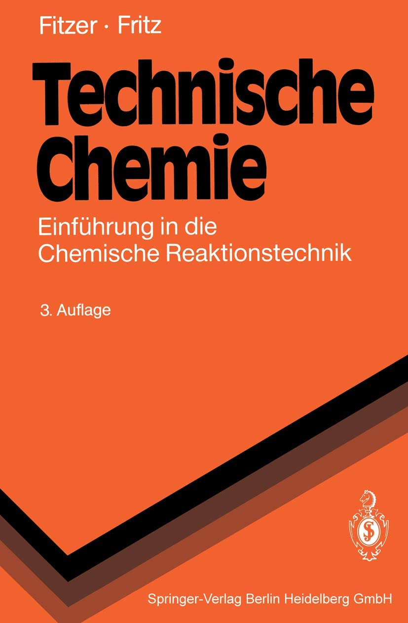 Technische Chemie: Einführung in die Chemische Reaktionstechnik (Springer-Lehrbuch) Business & Technology