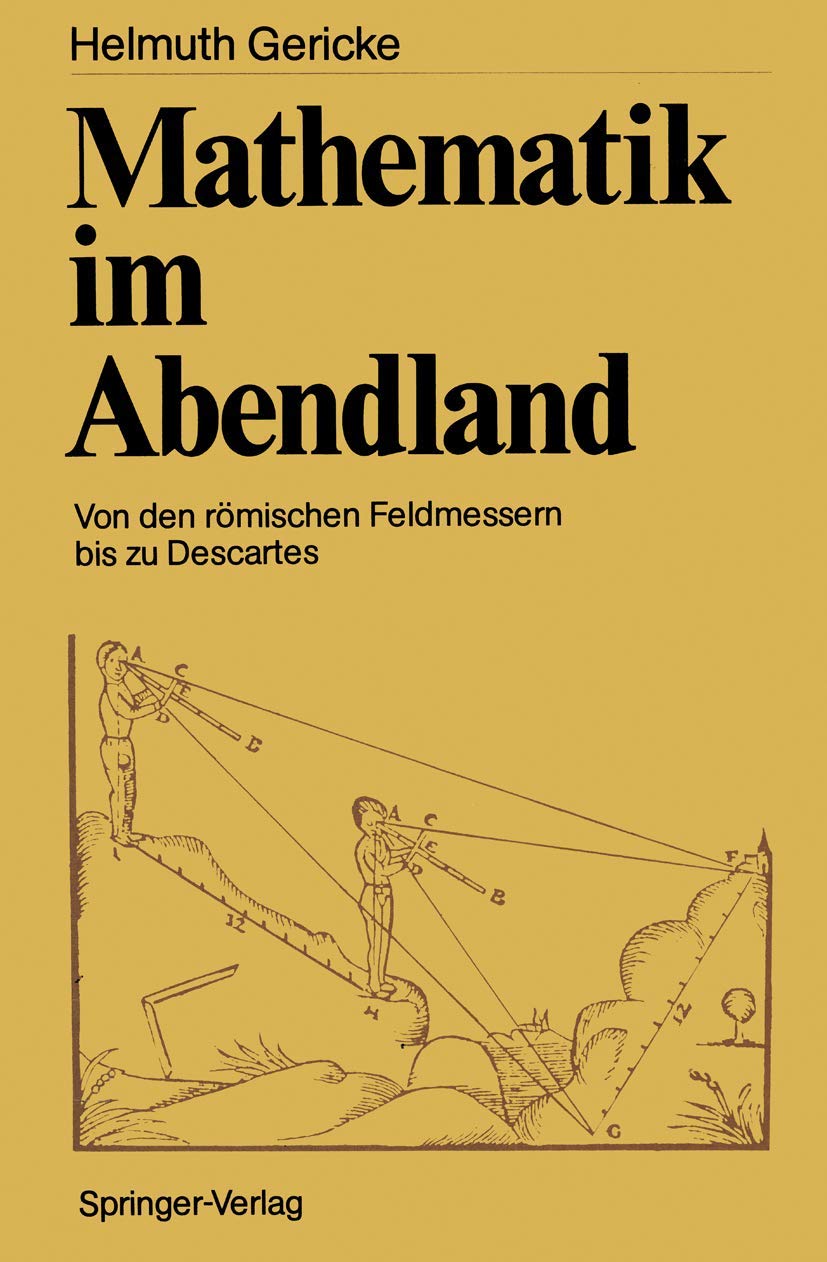 Mathematik im Abendland: Von den römischen Feldmessern bis zu Descartes Science