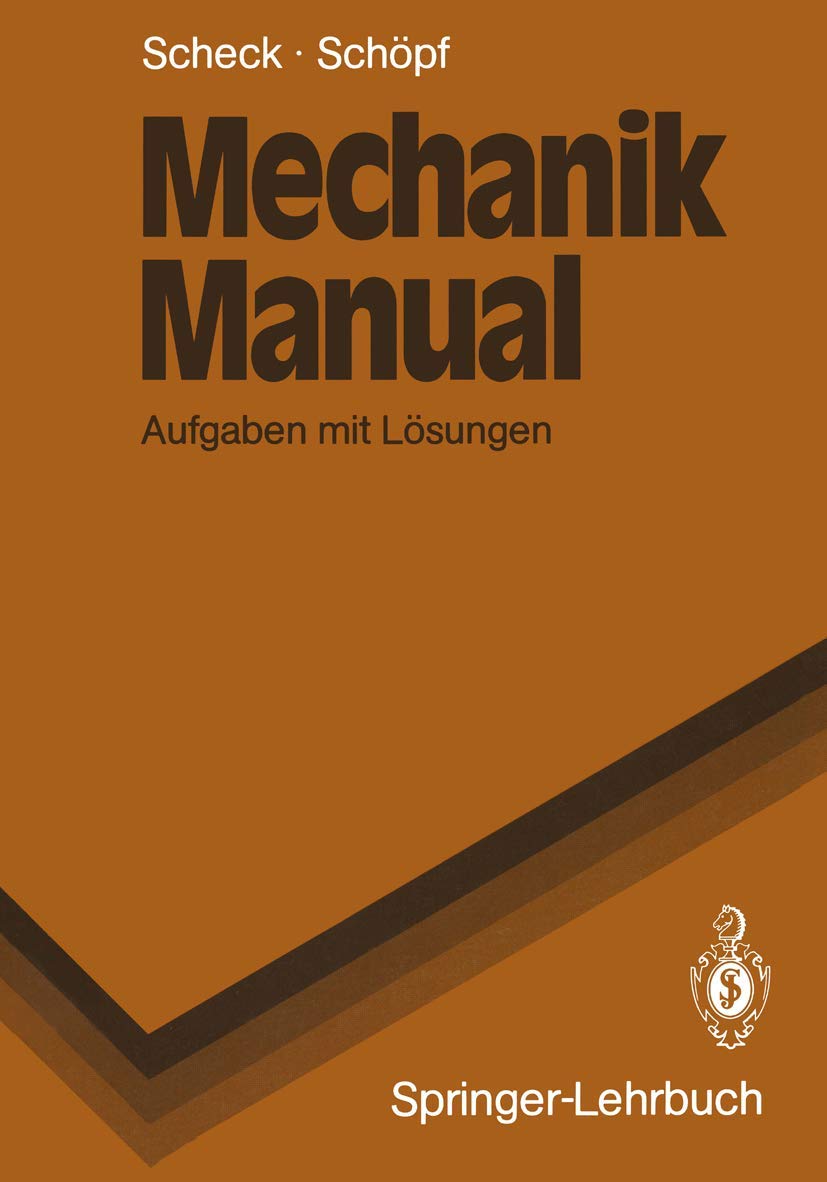 Mechanik Manual: Aufgaben mit Lösungen (Springer-Lehrbuch) (German Edition) Computer Science