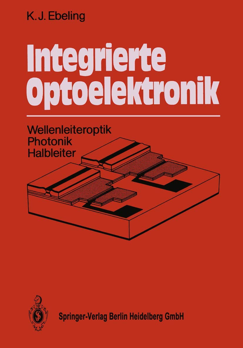 Integrierte Optoelektronik: Wellenleiteroptik Photonik Halbleiter Media & Communication