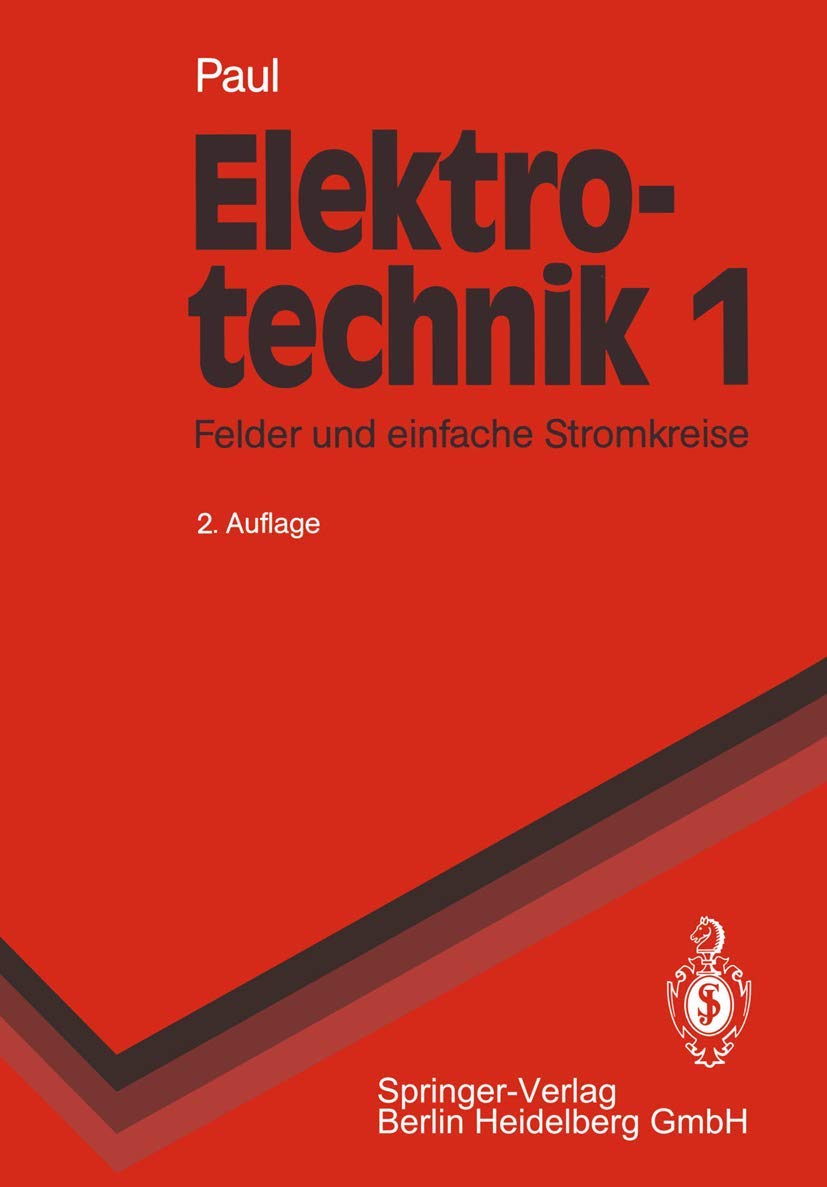 Elektrotechnik 1: Grundlagenlehrbuch. Felder und einfache Stromkreise (Springer-Lehrbuch) Media & Communication