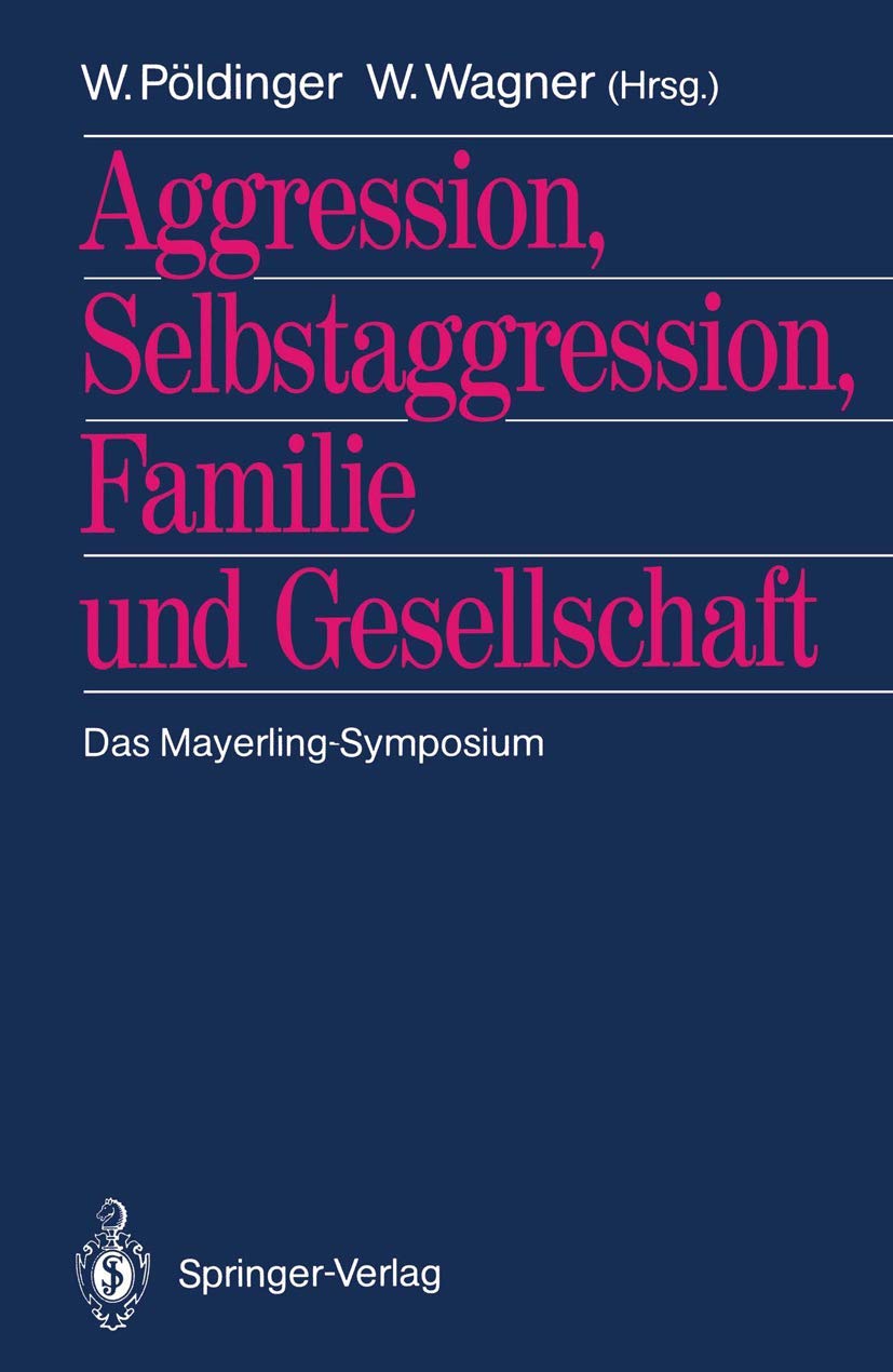 Aggression, Selbstaggression, Familie und Gesellschaft: Das Mayerling-Symposium (German Edition) Medicine