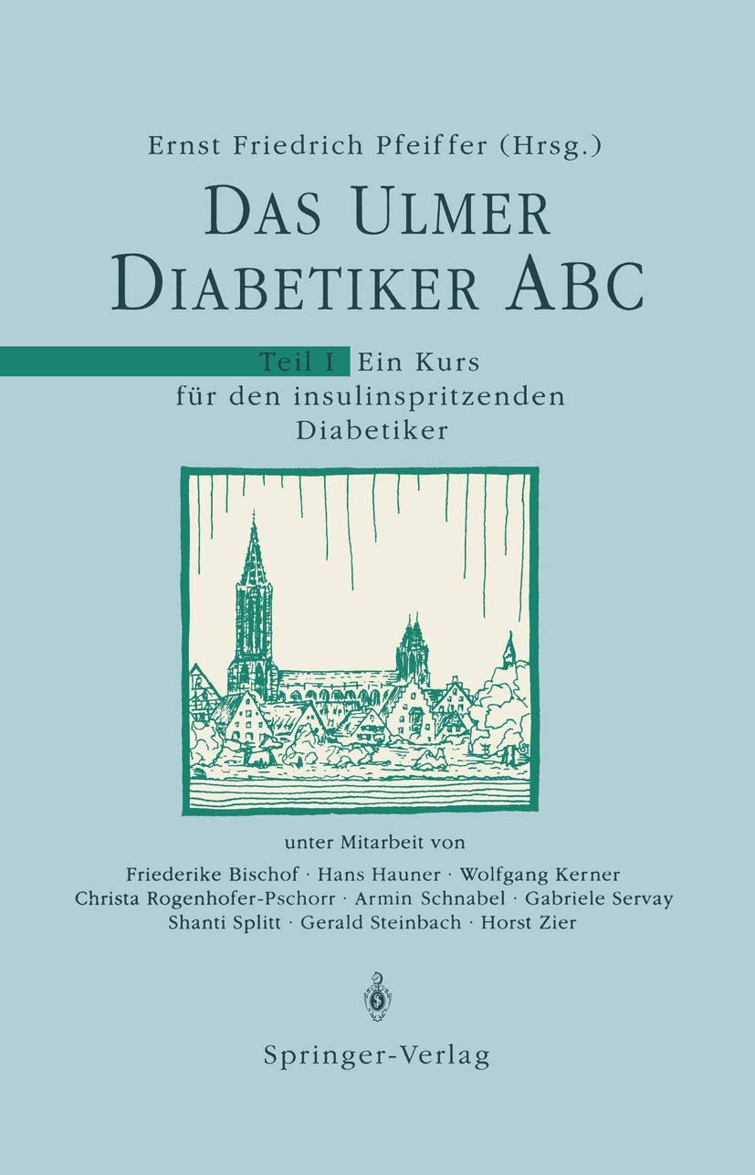 Das Ulmer Diabetiker ABC, Teil I. Ein Kurs für den insulinspritzenden Diabetiker Medicine