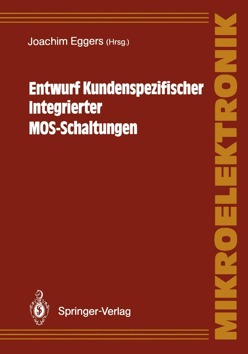 Entwurf Kundenspezifischer Integrierter M.O.S.-Schaltungen (Mikroelektronik) (German Edition) Business & Technology