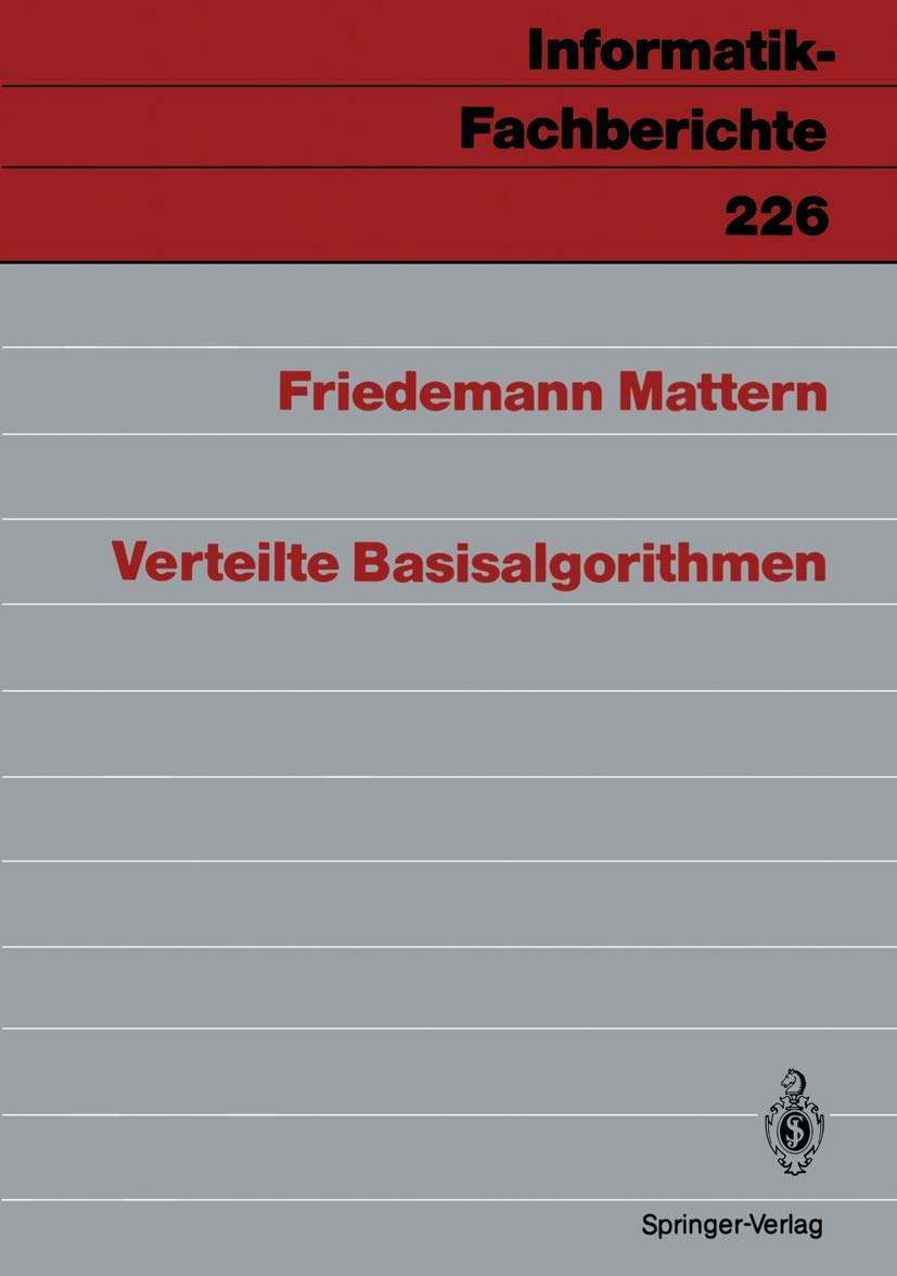 Verteilte Basisalgorithmen (Informatik-Fachberichte) (German Edition) (Informatik-Fachberichte, 226, Band 226) Computer Science