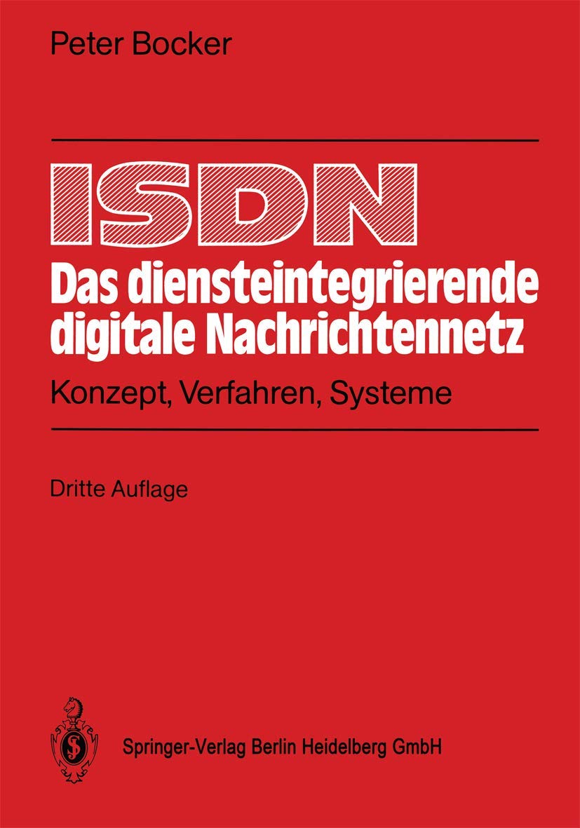 ISDN - Das diensteintegrierende digitale Nachrichtennetz: Konzept, Verfahren, Systeme Business & Technology