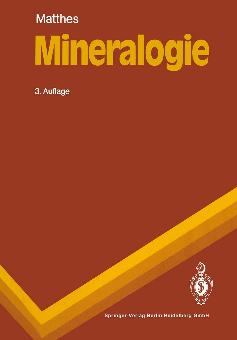 Mineralogie: Eine Einführung in die spezielle Mineralogie, Petrologie und Lagerstättenkunde (Springer-Lehrbuch) Business & Technology