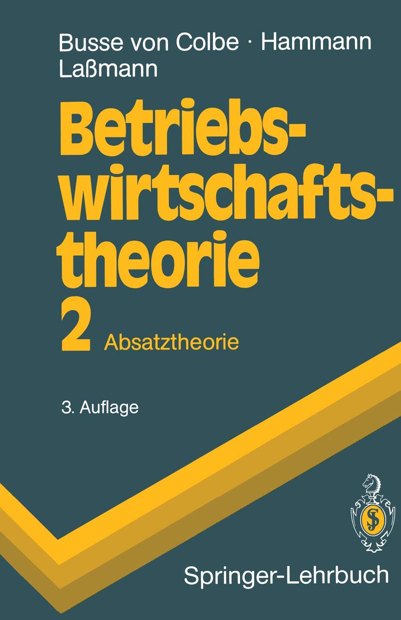 Betriebswirtschaftstheorie: Band 2: Absatztheorie (Springer-Lehrbuch) (German Edition) Law