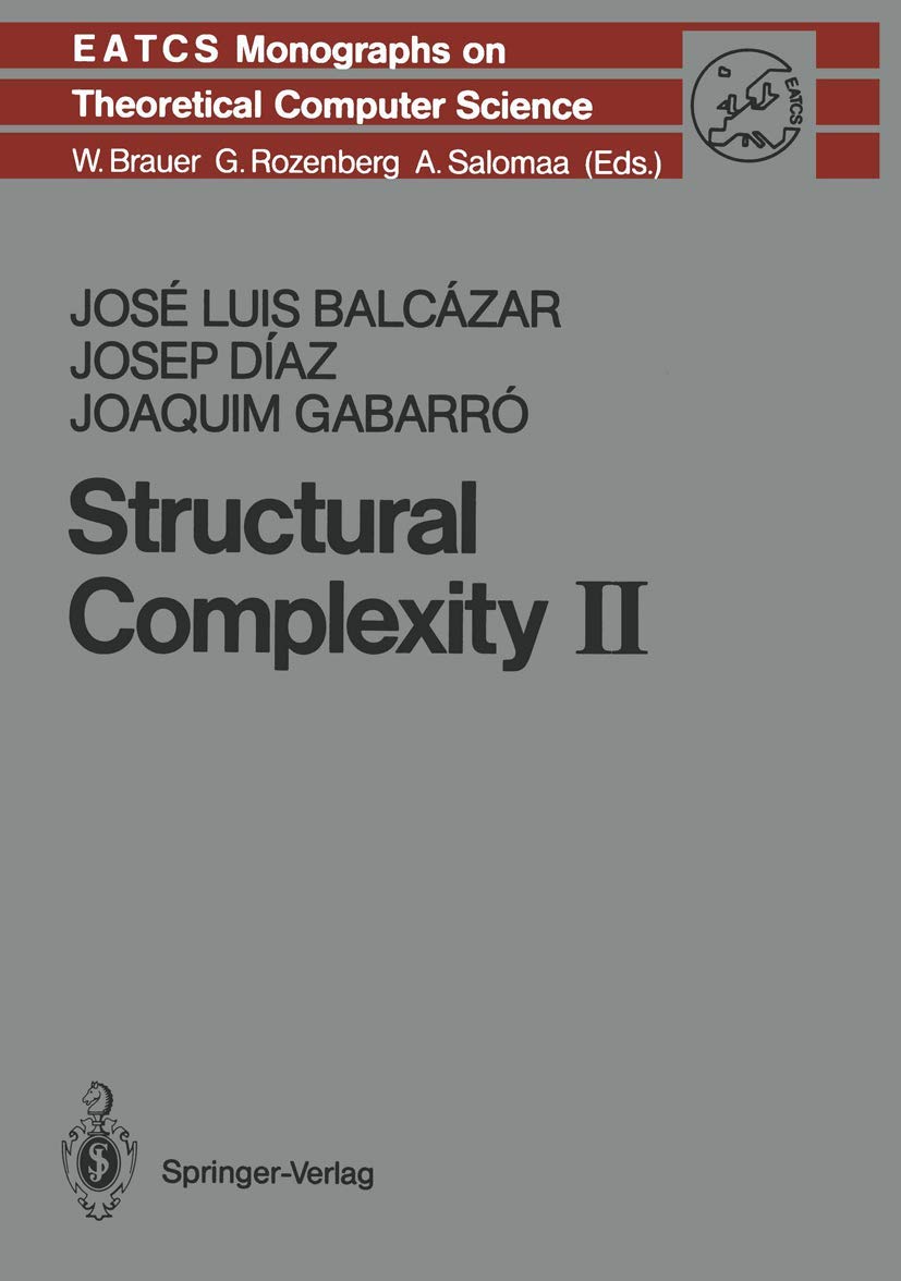 Structural Complexity II (Monographs in Theoretical Computer Science. An EATCS Series, 22, Band 22) Computer Science
