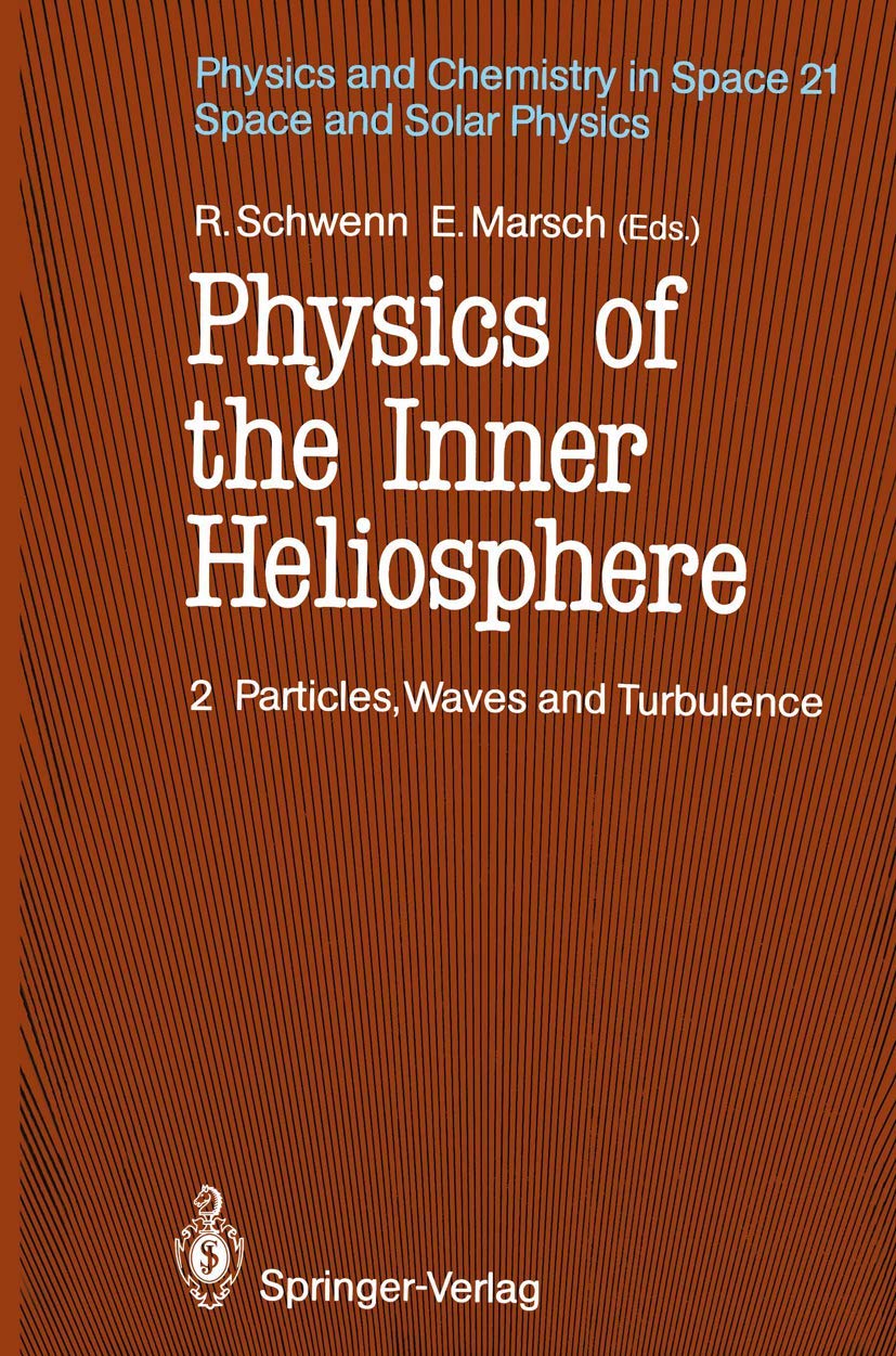 Physics of the Inner Heliosphere II: Particles, Waves and Turbulence (Physics and Chemistry in Space, Band 21) Business & Technology