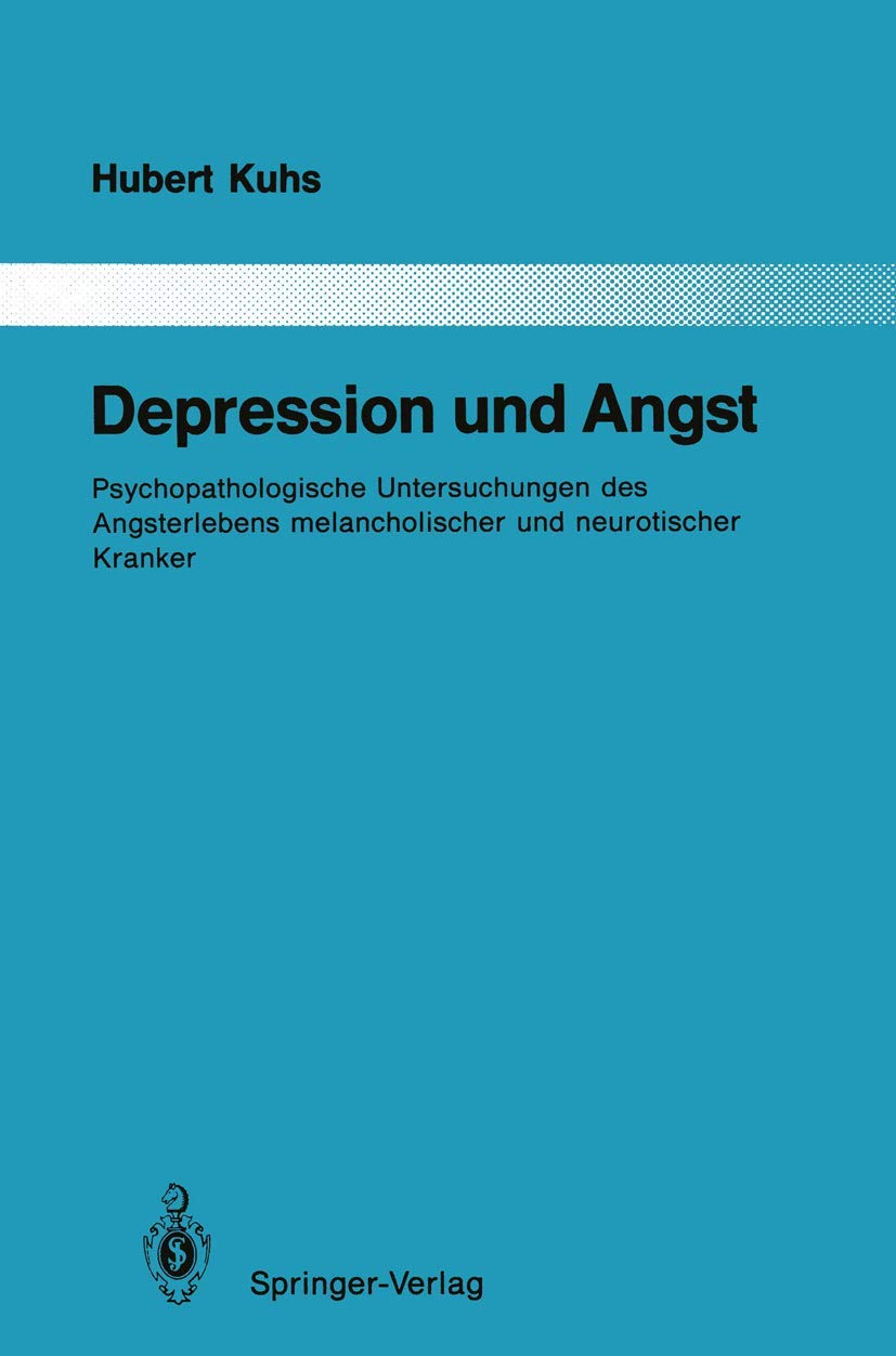Depression und Angst: Psychopathologische Untersuchungen des Angsterlebens melancholischer und neurotischer Kranker (Monographien aus dem Gesamtgebiete der Psychiatrie) Medicine