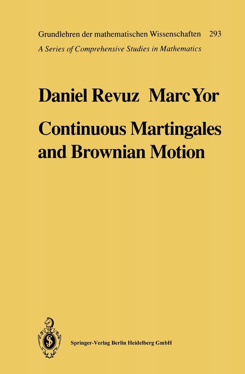 Continuous Martingales and Brownian Motion (Grundlehren der mathematischen Wissenschaften, 293) Mathematics