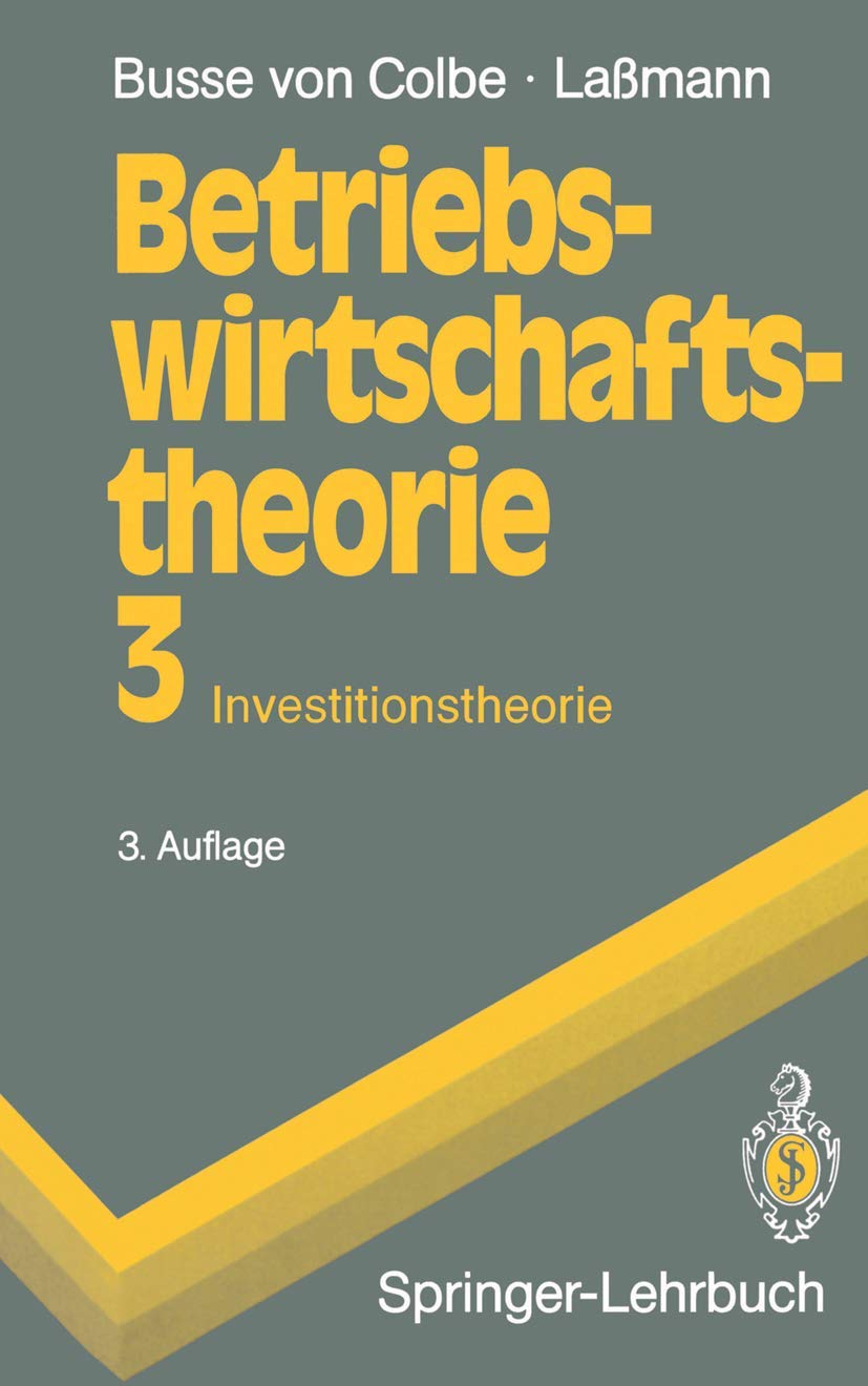 Betriebswirtschaftstheorie 3: Band 3: Investitionstheorie (Springer-Lehrbuch) Law