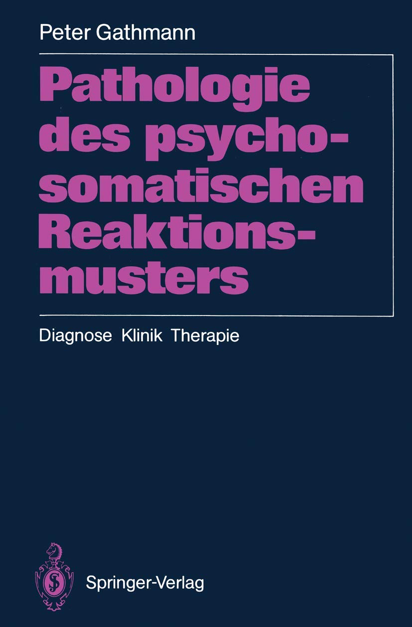 Pathologie des psychosomatischen Reaktionsmusters: Diagnose Klinik Therapie Medicine