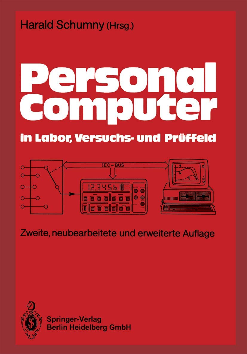 Personal Computer in Labor, Versuchs- und Prüffeld: Der PC als Hilfsmittel bei der Erfassung, Verarbeitung und Darstellung von Meßdaten Computer Science