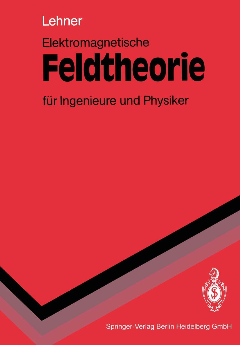 Elektromagnetische Feldtheorie für Ingenieure und Physiker Computer Science