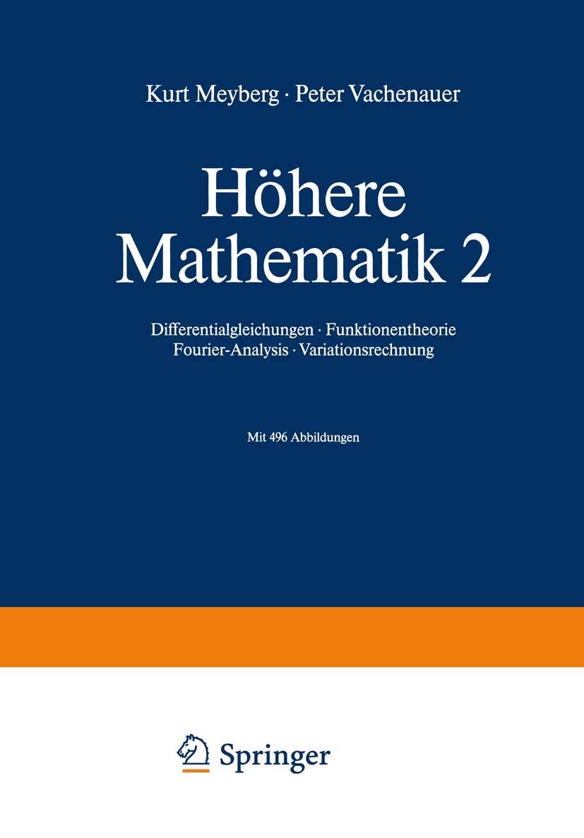 Höhere Mathematik 2: Differentialgleichungen - Funktionentheorie Fourier-Analysis - Variationsrechnung (Springer-Lehrbuch) Mathematics Books