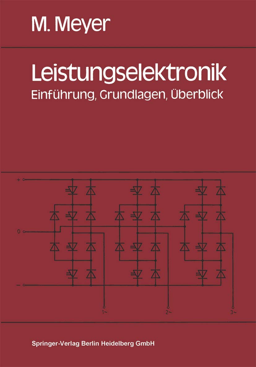 Leistungselektronik: Einführung, Grundlagen, Überblick (German Edition) Business & Technology