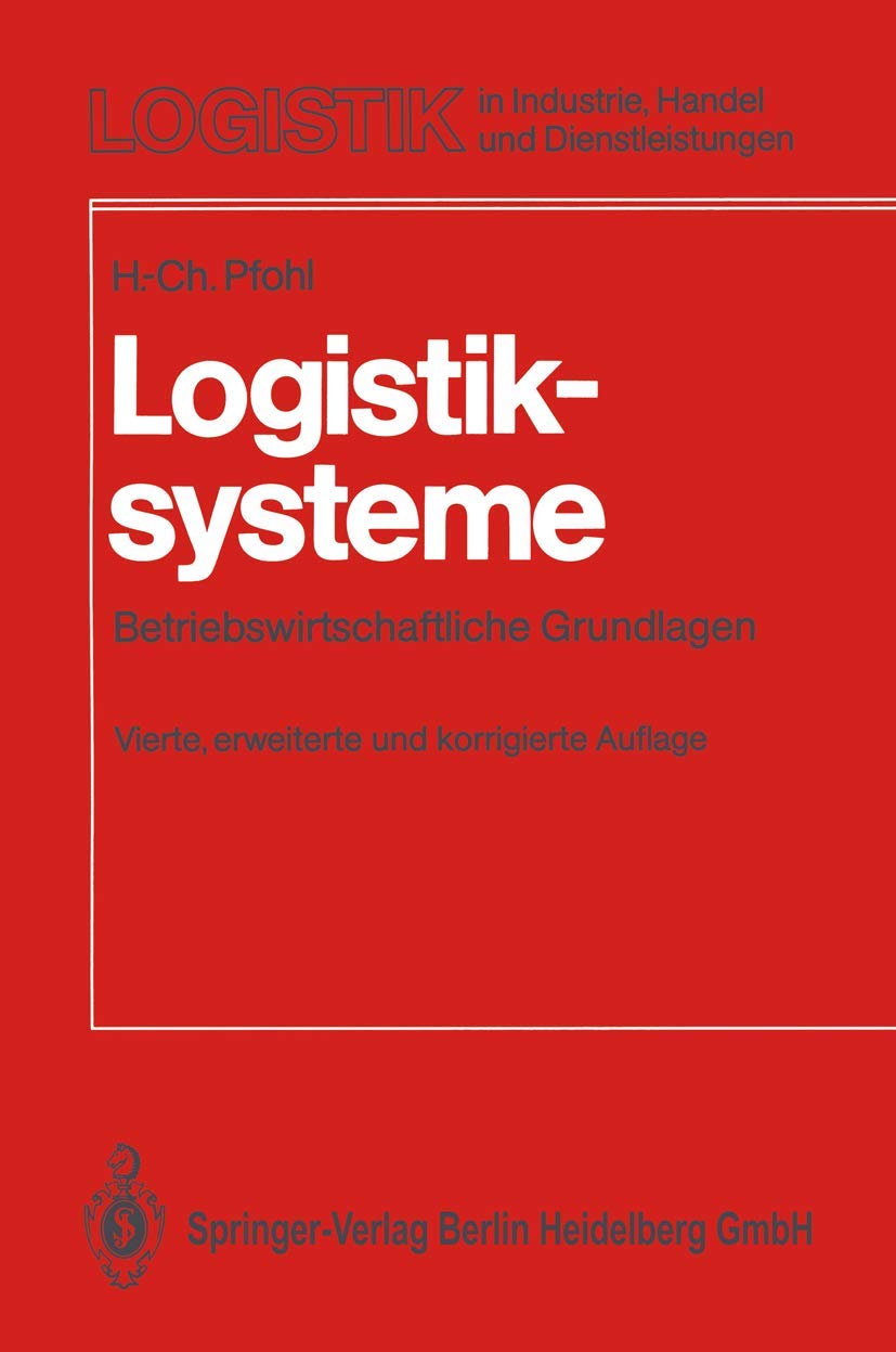 Logistiksysteme: Betriebswirtschaftliche Grundlagen (Logistik in Industrie, Handel und Dienstleistungen) Business, Finance & Career