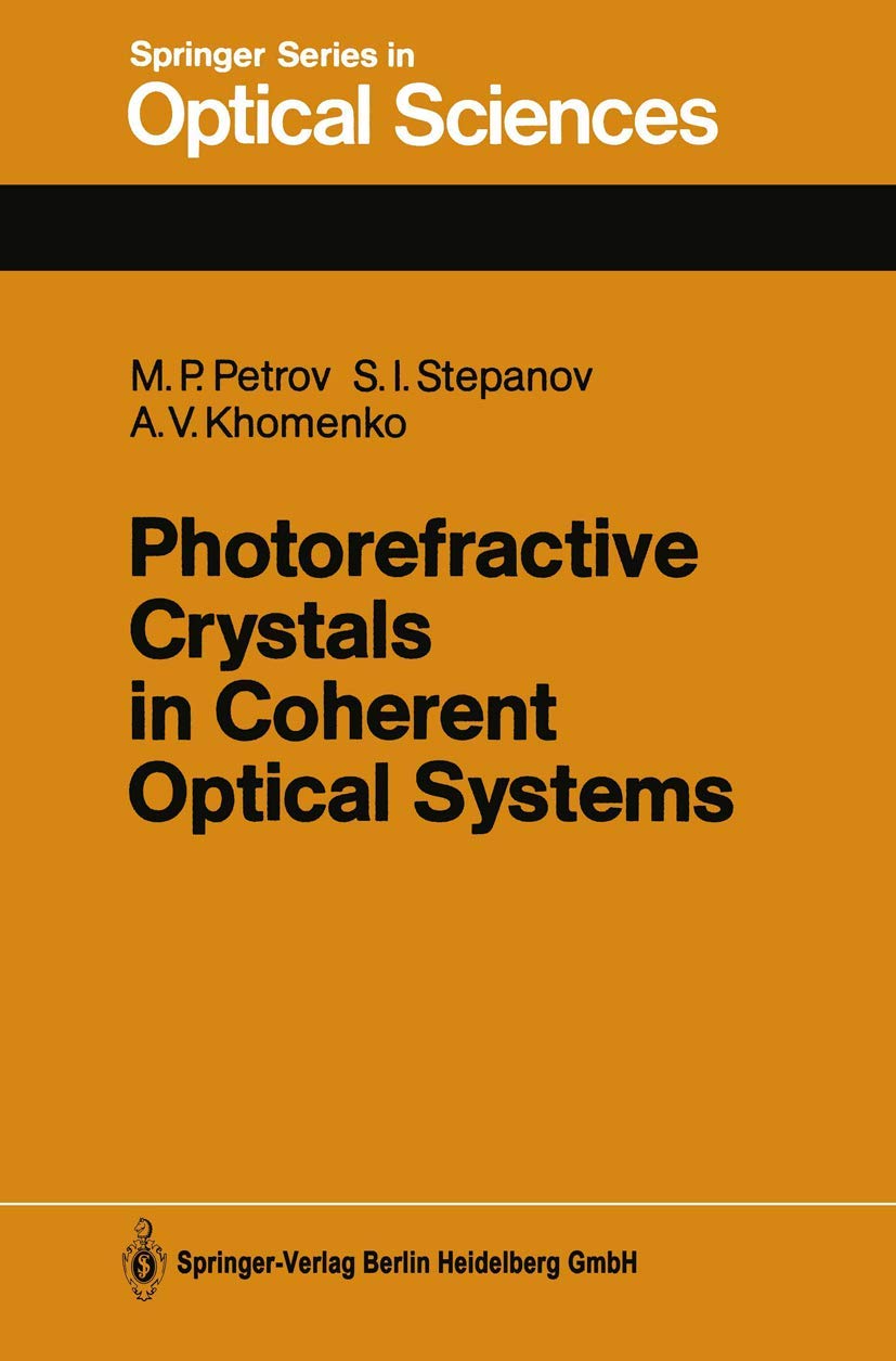 Photorefractive Crystals in Coherent Optical Systems (Springer Series in Optical Sciences, 59, Band 59) Computer Science