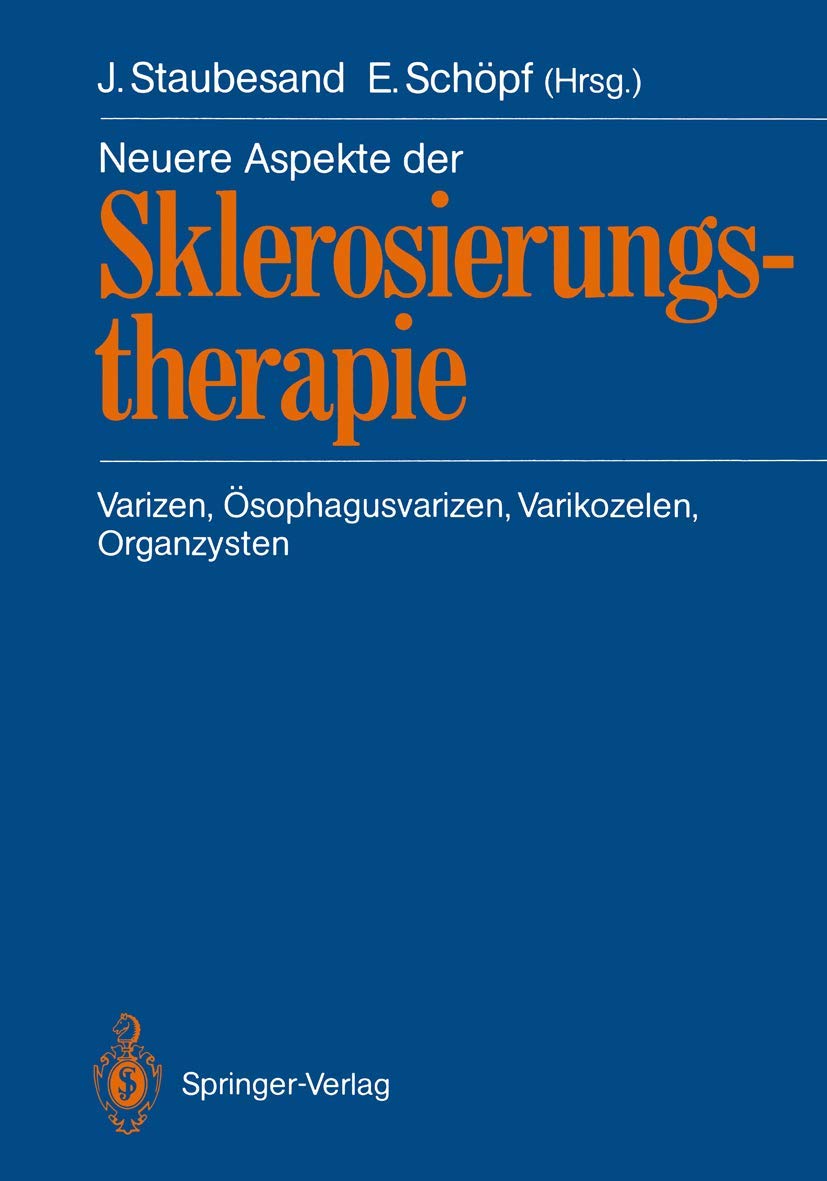 Neuere Aspekte der Sklerosierungstherapie: Varizen, Ösophagusvarizen, Varikozelen, Organzysten (German Edition) Medicine