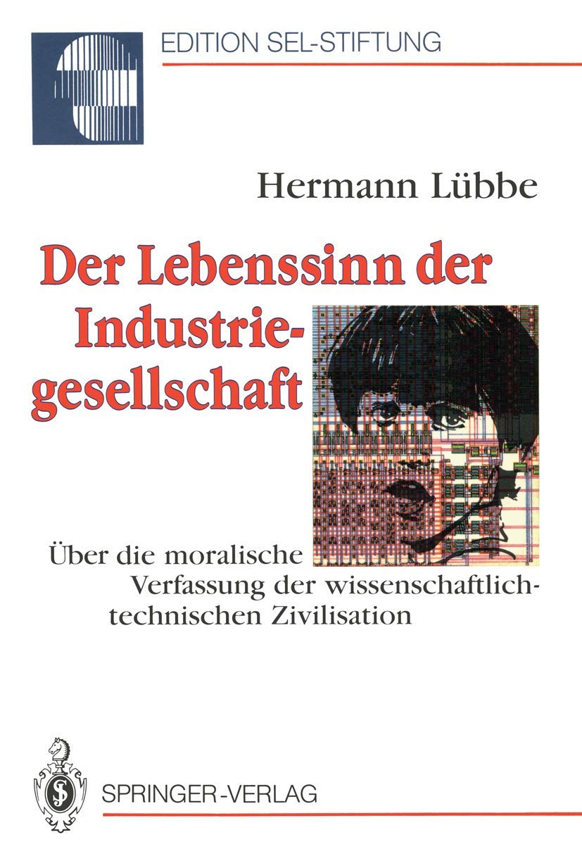 Edition SEL-Stiftung: Der Lebenssinn der Industriegesellschaft. Über die moralische Verfassung der wissenschaftlich-technischen Zivilisation Law