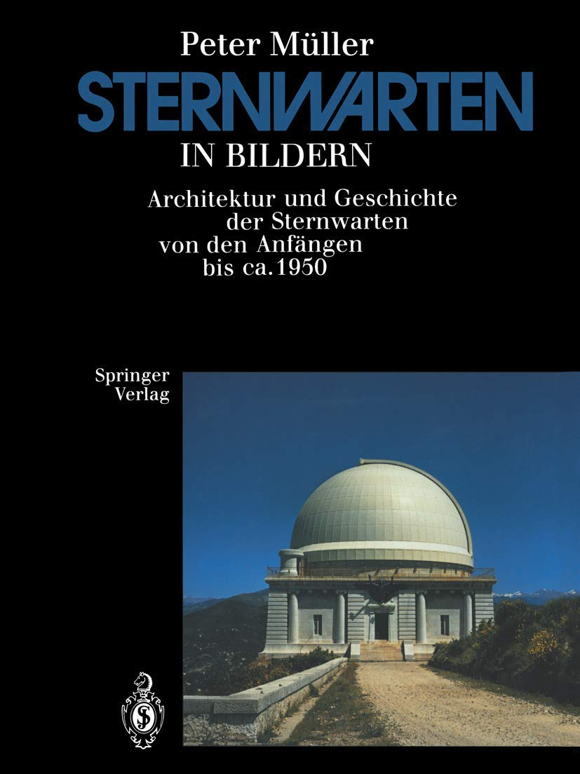 Sternwarten in Bildern: Architektur und Geschichte der Sternwarten von den Anfängen bis ca. 1950 Business & Technology