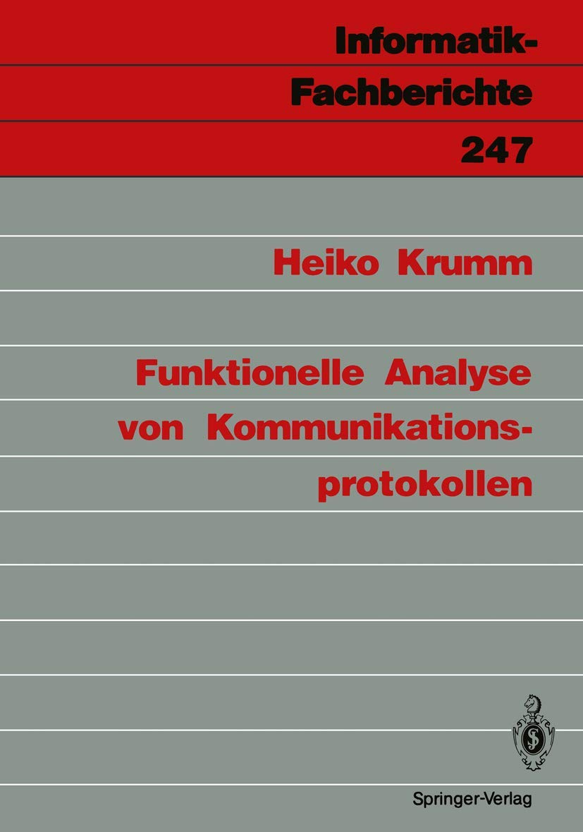 Funktionelle Analyse von Kommunikationsprotokollen (Informatik-Fachberichte) (German Edition) (Informatik-Fachberichte, 247, Band 247) Medicine