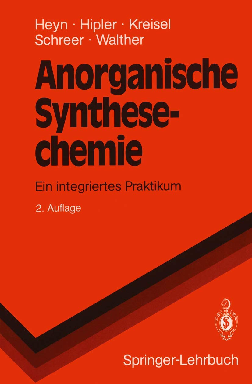 Anorganische Synthesechemie: Ein integriertes Praktikum (Springer-Lehrbuch) Natural Sciences