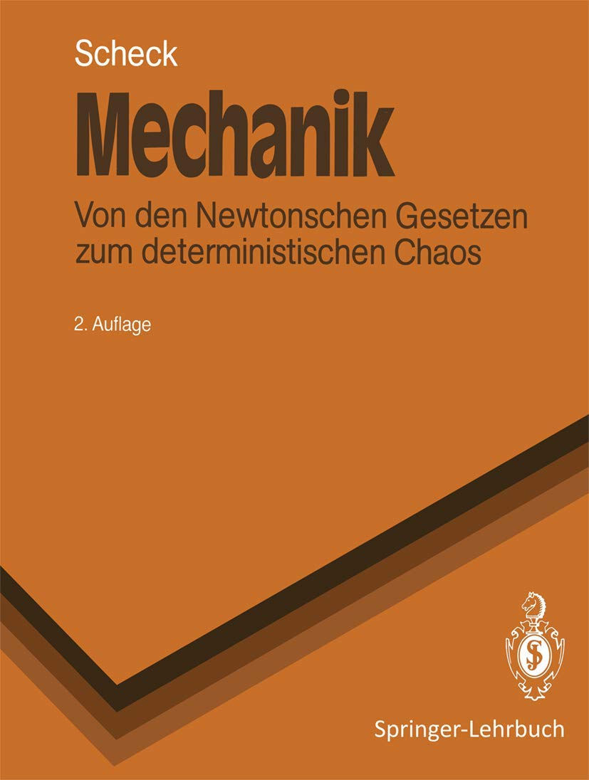 Mechanik: Von den Newtonschen Gesetzen zum deterministischen Chaos (Springer-Lehrbuch) Computer Science