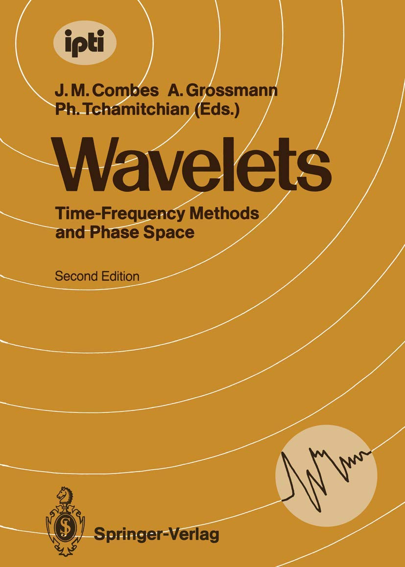 Wavelets: Time-Frequency Methods and Phase Space (inverse problems and theoretical imaging): Time-Frequency Methods and Phase Space Proceedings of the ... Marseille, France, December 14–18, 1987 Geology & Geography