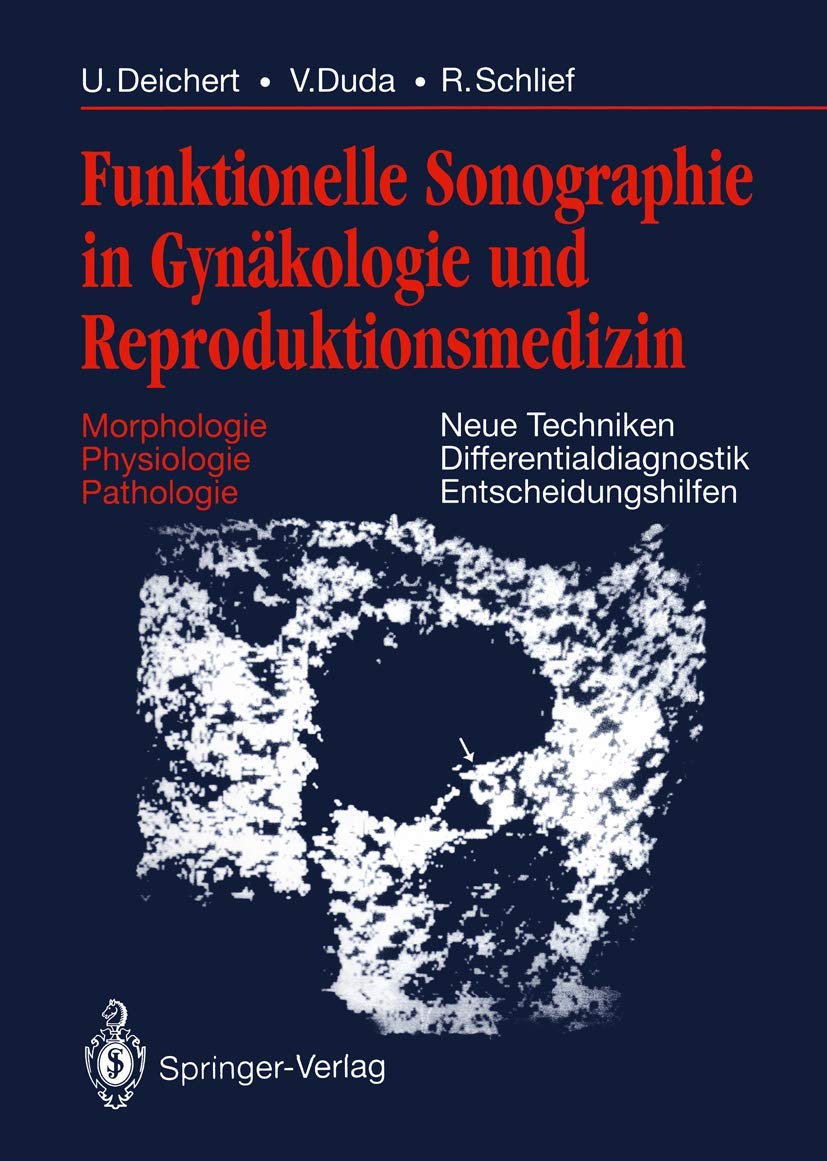 Funktionelle Sonographie in Gynäkologie und Reproduktionsmedizin: Morphologie Physiologie Pathologie Neue Techniken Differentialdiagnostik Entscheidungshilfen Medicine