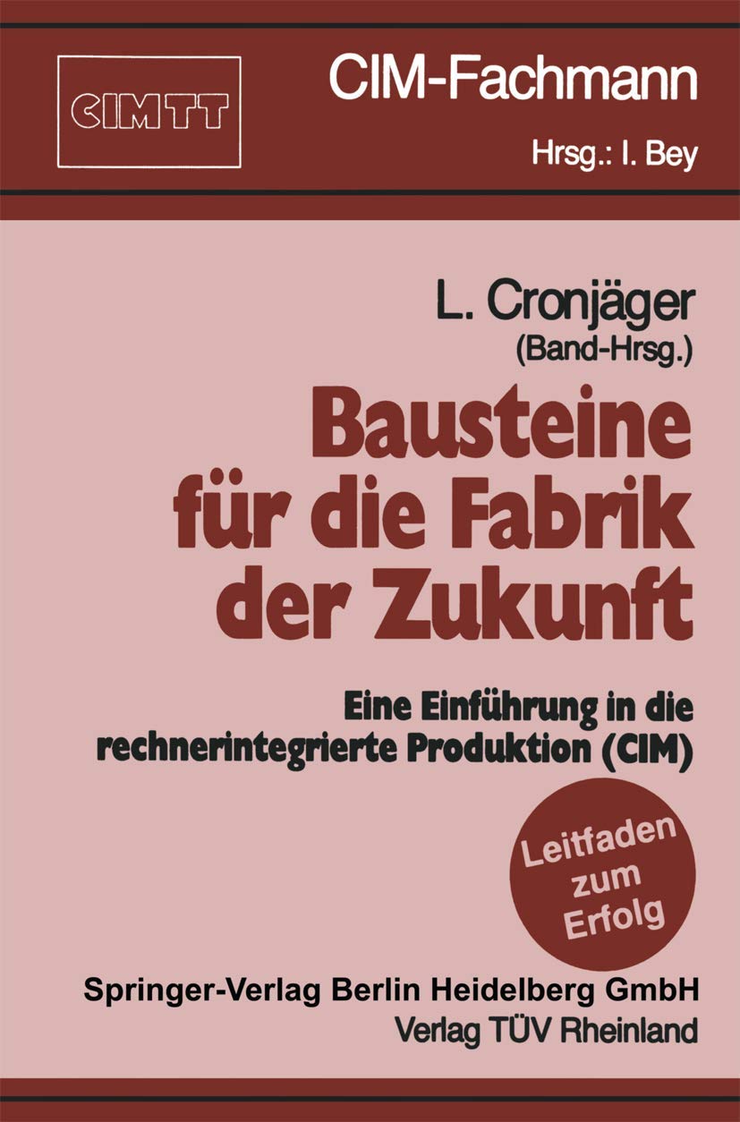 Bausteine für die Fabrik der Zukunft: Eine Einführung in die rechnerintegrierte Produktion (CIM) (CIM-Fachmann) Law